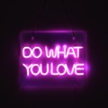 GloboStar® 85852 Φωτιστικό Ταμπέλα Φωτεινή Επιγραφή NEON LED Σήμανσης DO WHAT YOU LOVE 30W AC 230V με Διακόπτη On/Off Ροζ