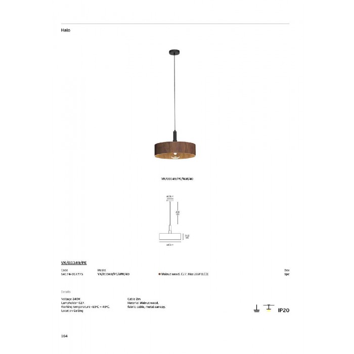 VK/03349/PE/WW/40 - Walnut wood. E27. Max 20W (LED). 240V. -10°C → 40°C. Οροφής/κρεμαστό. Ξύλο καρυδιάς, υφασμάτινο καλώδιο, μεταλλική ροζέτα. IP20 VK/03349/PE/WW/40 - Walnut wood. E27. Max 20W (LED). 240V. -10°C → 40°C. Οροφής/κρεμαστό. Ξύλο καρυδιάς, υφασμάτινο καλώδιο, μεταλλική ροζέτα. IP20