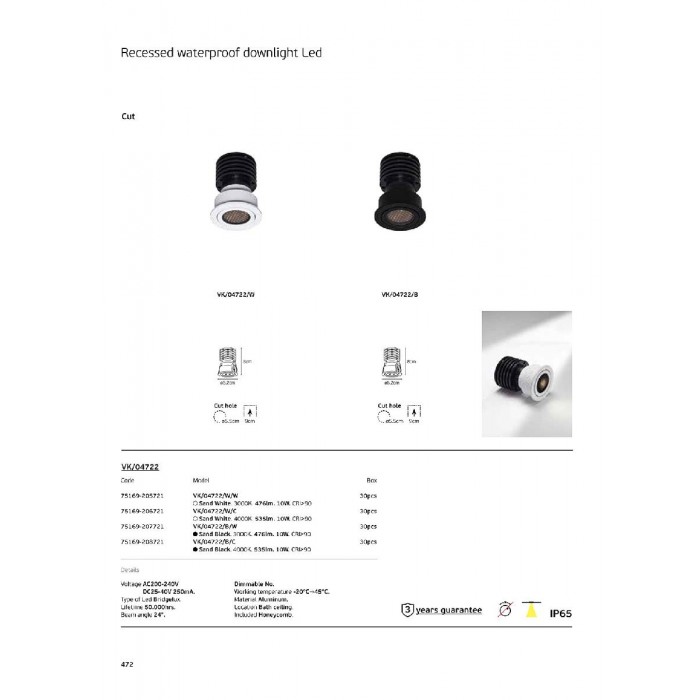 VK/04722/W/C - Λευκό. Χωνευτό σταθερό σποτ led. 4000K. 10W. 535lm. 24°. AC200-240V. DC25-40V 250mA. LED Bridgelux. 50.000 hrs. -20° → 45°C. Dim no. Bath ceiling. CRI>90. ø6.2cm. Αλουμίνιο. IP65 VK/04722/W/C - Λευκό. Χωνευτό σταθερό σποτ led. 4000K. 10W. 535lm. 24°. AC200-240V. DC25-40V 250mA. LED Bridgelux. 50.000 hrs. -20° → 45°C. Dim no. Bath ceiling. CRI>90. ø6.2cm. Αλουμίνιο. IP65